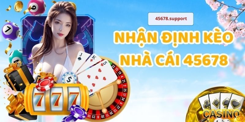 nhận định kèo nhà cái 45678