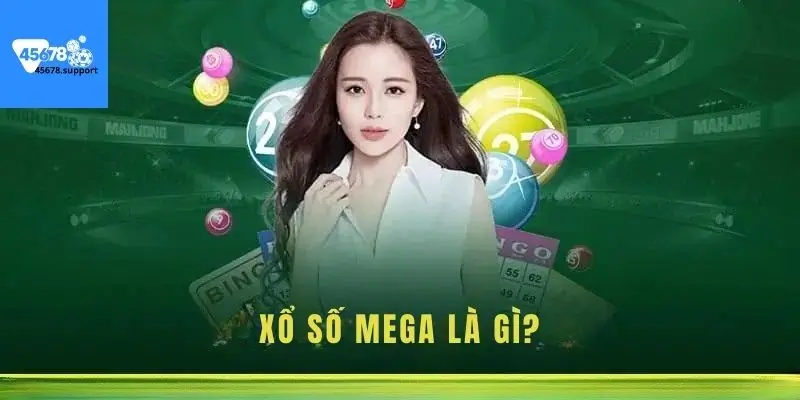 Xổ số Mega 45678 là gì?